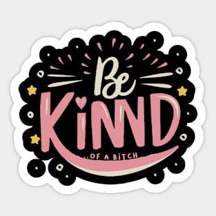 Be Kind Of A Bitch Funny Sarcastic Quote Sticker